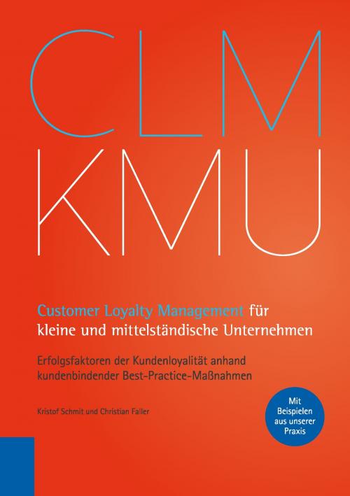 Cover of the book Customer Loyalty Management für kleine und mittelständische Unternehmen by Kristof Schmit, Christian Faller, Books on Demand