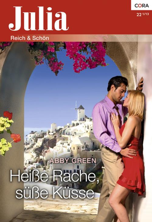 Cover of the book Heiße Rache, süße Küsse by Abby Green, CORA Verlag