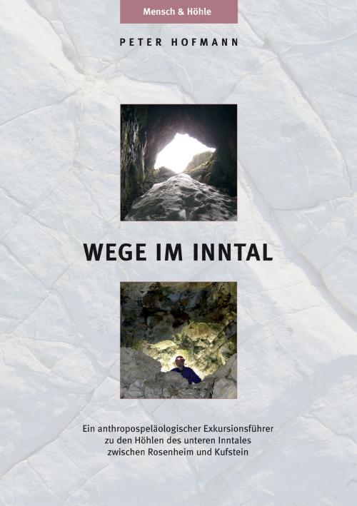 Cover of the book Wege im Inntal by Peter R. Hofmann, Books on Demand