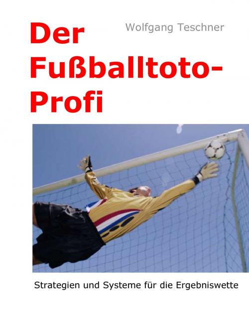 Cover of the book Der Fußballtoto-Profi by Wolfgang Teschner, Books on Demand