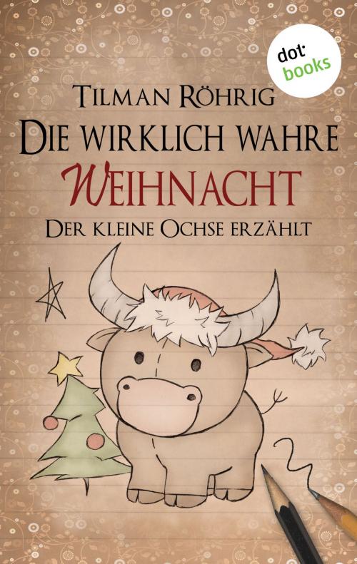Cover of the book Die wirklich wahre Weihnacht by Tilman Röhrig, dotbooks GmbH