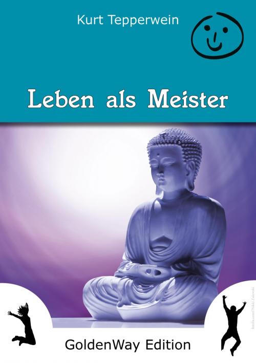 Cover of the book Leben als Meister by Kurt Tepperwein, IAW (Internationale Akademie der Wissenschaften Anstalt)