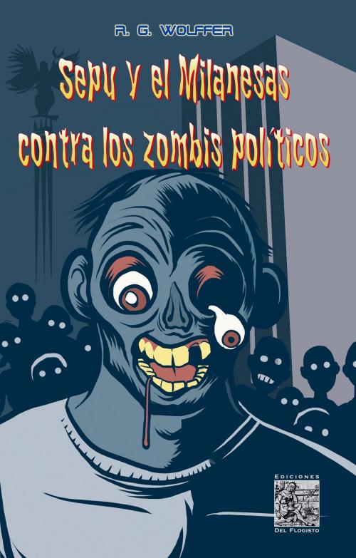 Cover of the book Sepu y el Milanesas contra los zombis políticos by Ricardo Guzmán Wolffer, Editorial Porrúa México