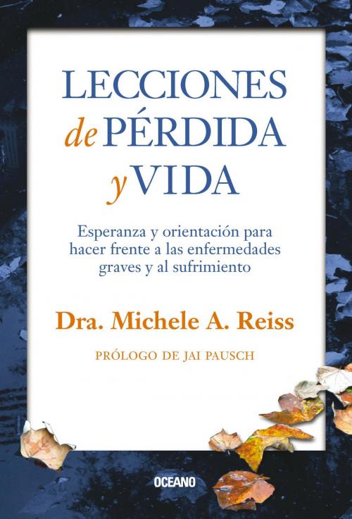 Cover of the book Lecciones de pérdida y vida by Michelle A. Reiss, Océano