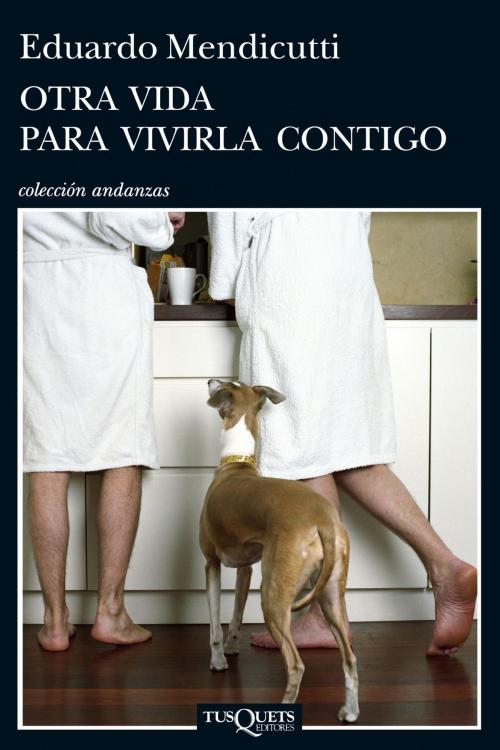 Cover of the book Otra vida para vivirla contigo by Eduardo Mendicutti, Grupo Planeta