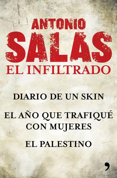 Cover of the book Antonio Salas. El infiltrado (Pack) by Antonio Salas, Grupo Planeta