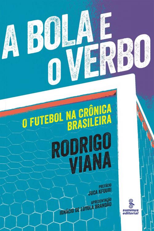 Cover of the book A bola e o verbo by Rodrigo Viana, Summus Editorial