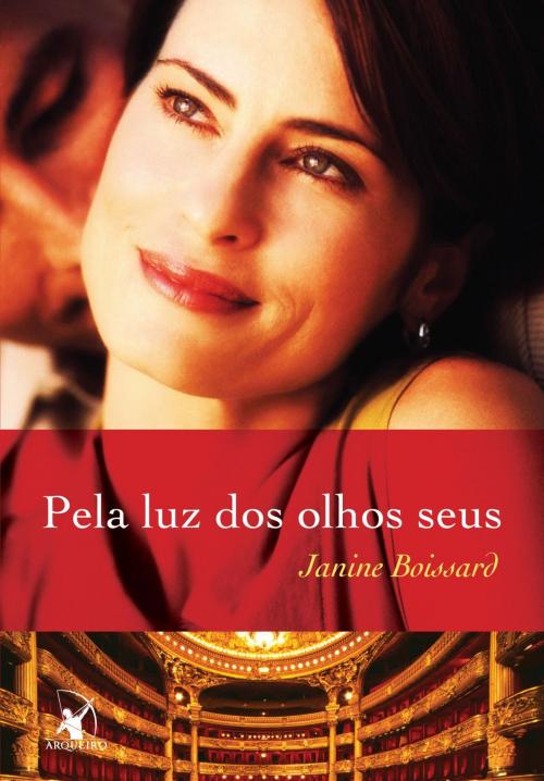 Cover of the book Pela luz dos olhos seus by Janine Boissard, Arqueiro
