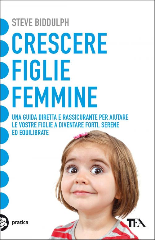 Cover of the book Crescere figlie femmine by Steve Biddulph, TEA