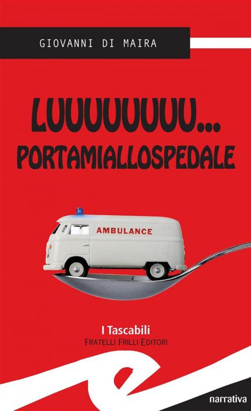 Cover of the book Luuuuuuuu... portamiallospedale by Giovanni Di Maira, Fratelli Frilli Editori