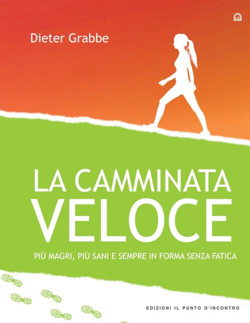 Cover of the book La camminata veloce by Dieter Grabbe, Edizioni il Punto d'Incontro