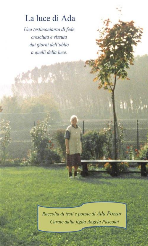 Cover of the book La luce di Ada by Angela Pascolat, Youcanprint
