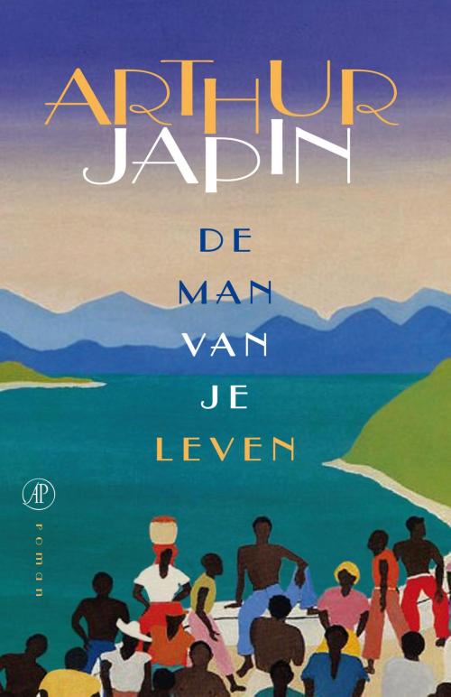 Cover of the book De man van je leven by Arthur Japin, Singel Uitgeverijen