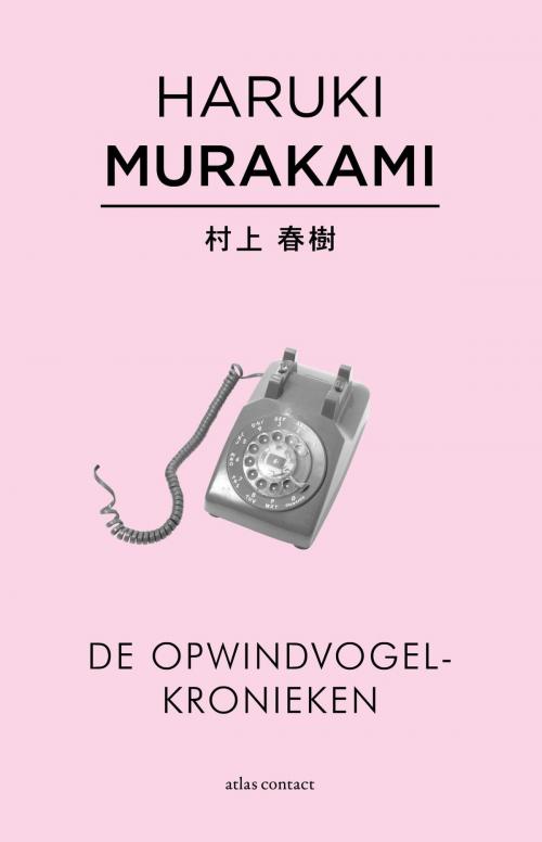 Cover of the book De opwindvogelkronieken by Haruki Murakami, Atlas Contact, Uitgeverij