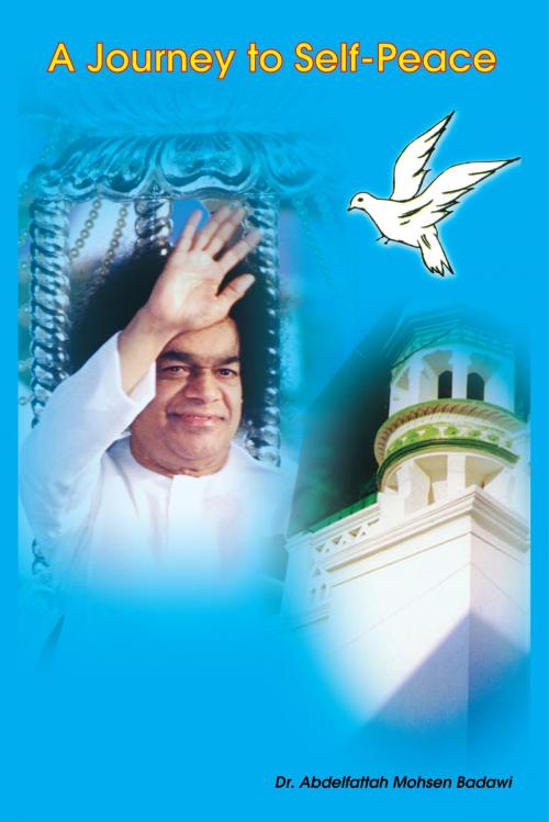 Cover of the book A Journey To Self-Peace by Dr. Abdelfattah Mohsen Badawi, Sri Sathya Sai Sadhana Trust, Publications Division