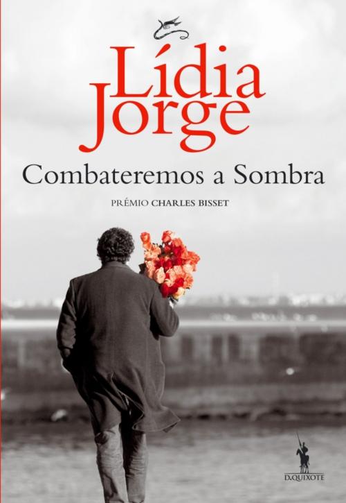 Cover of the book Combateremos a Sombra by Lídia Jorge, D. QUIXOTE