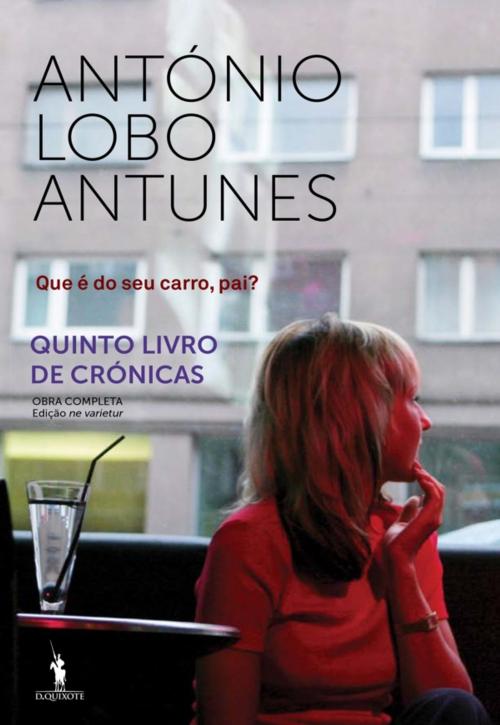 Cover of the book Que é do seu carro, pai? by António Lobo Antunes, D. QUIXOTE