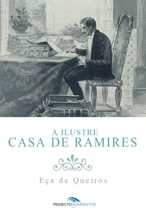 Cover of the book A Ilustre Casa de Ramires by Eça de Queirós, Projecto Adamastor