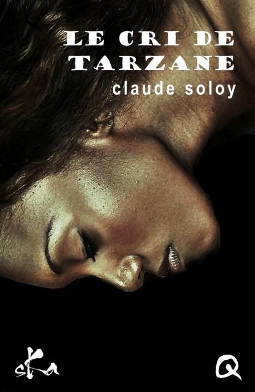 Cover of the book Le cri de Tarzane by Claude Soloy, SKA