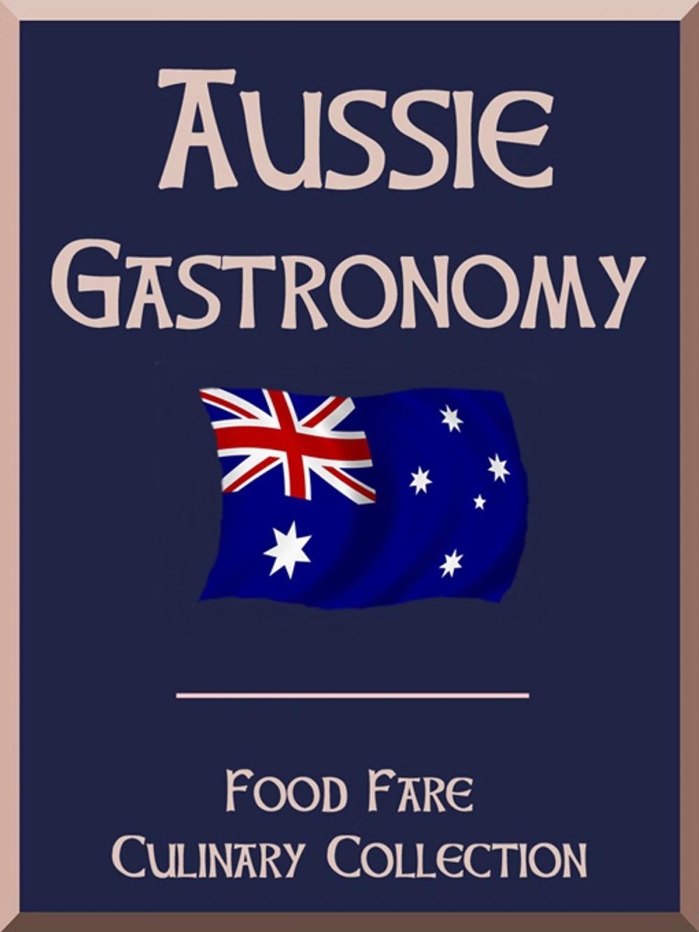 Big bigCover of Aussie Gastronomy