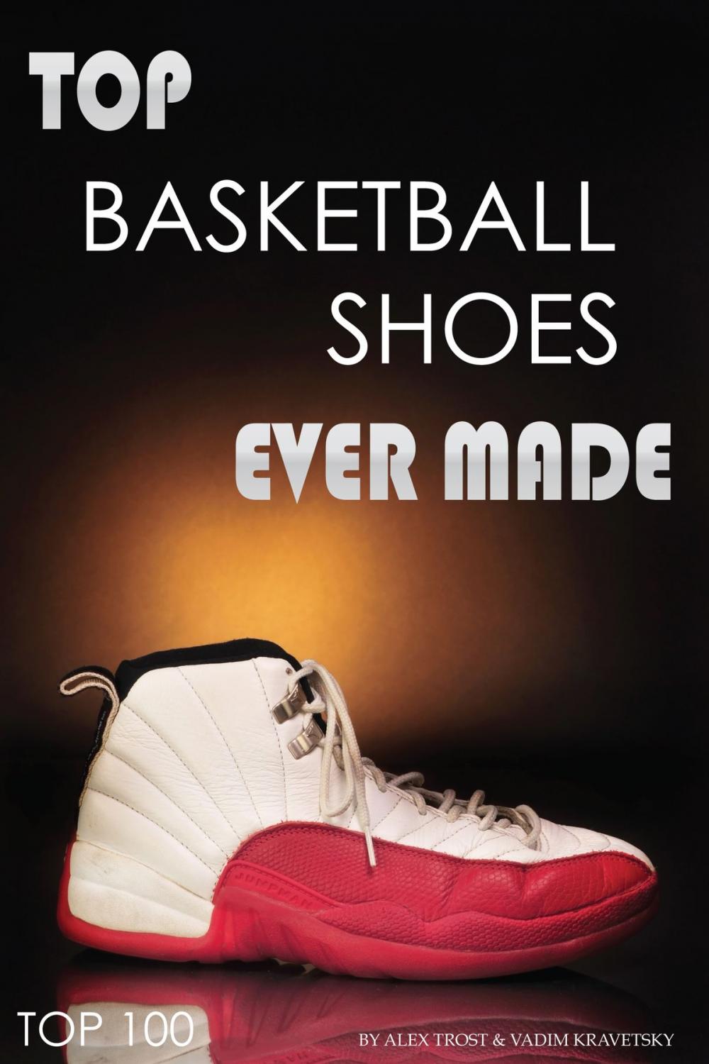 Big bigCover of Top Basketball Shoes Ever Made