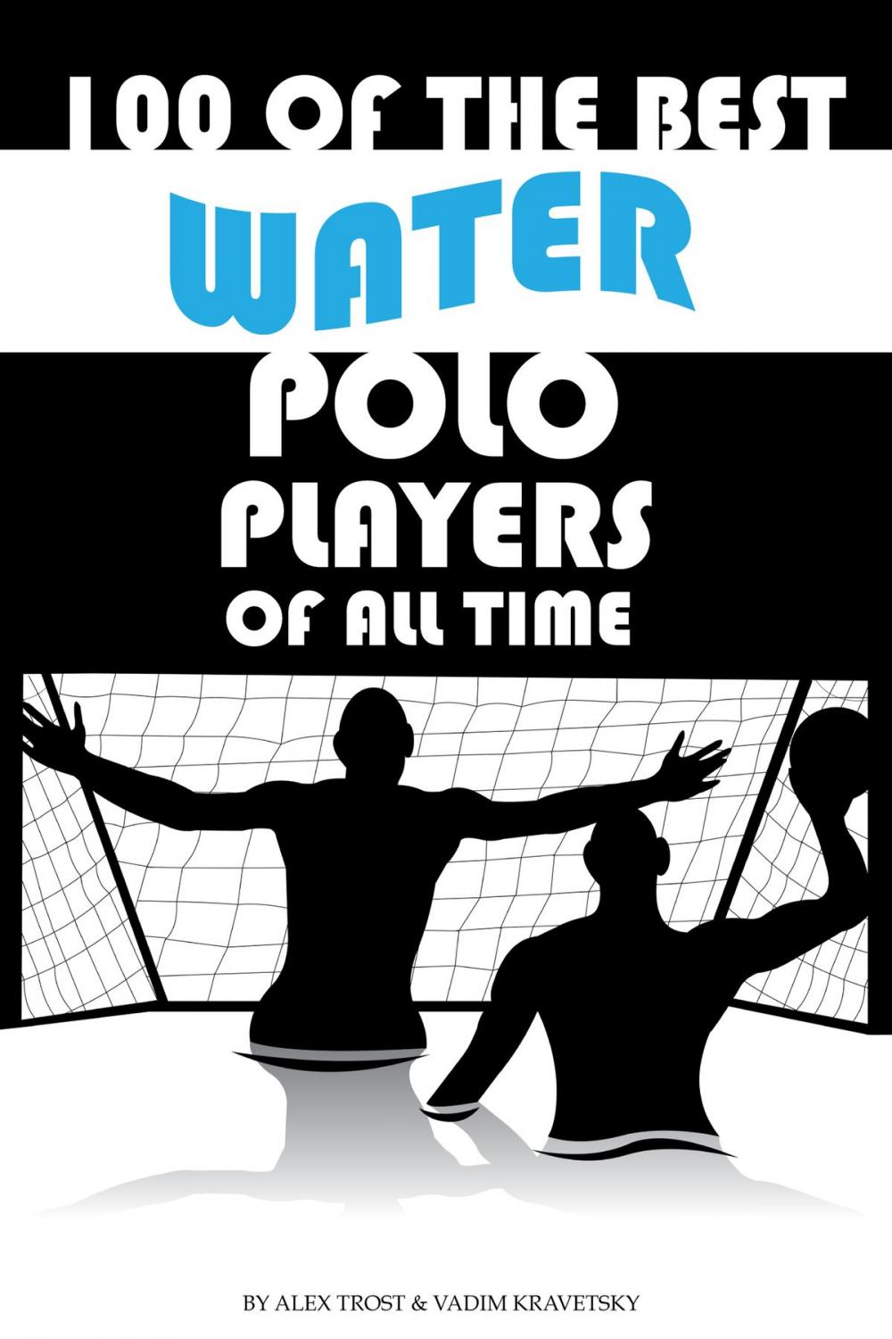 Big bigCover of 100 of the Best Water Polo Players of All Time