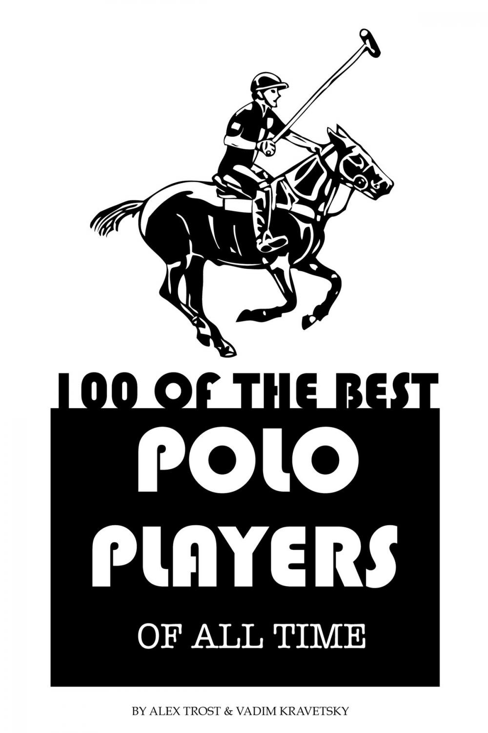 Big bigCover of 100 of the Best Polo Players of All Time