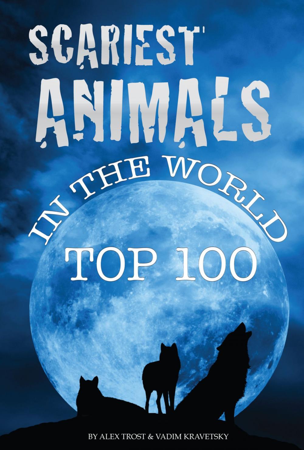 Big bigCover of Scariest Animals In the World Top 100