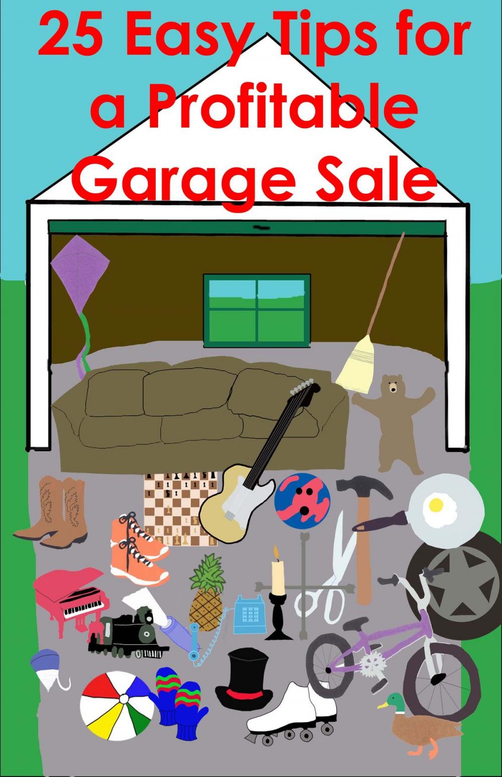 Big bigCover of 25 Easy Tips for a Profitable Garage Sale