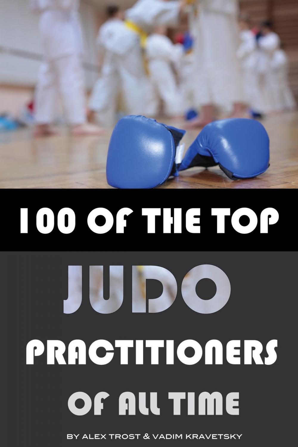 Big bigCover of 100 of the Top Judo Practitioners of All Time