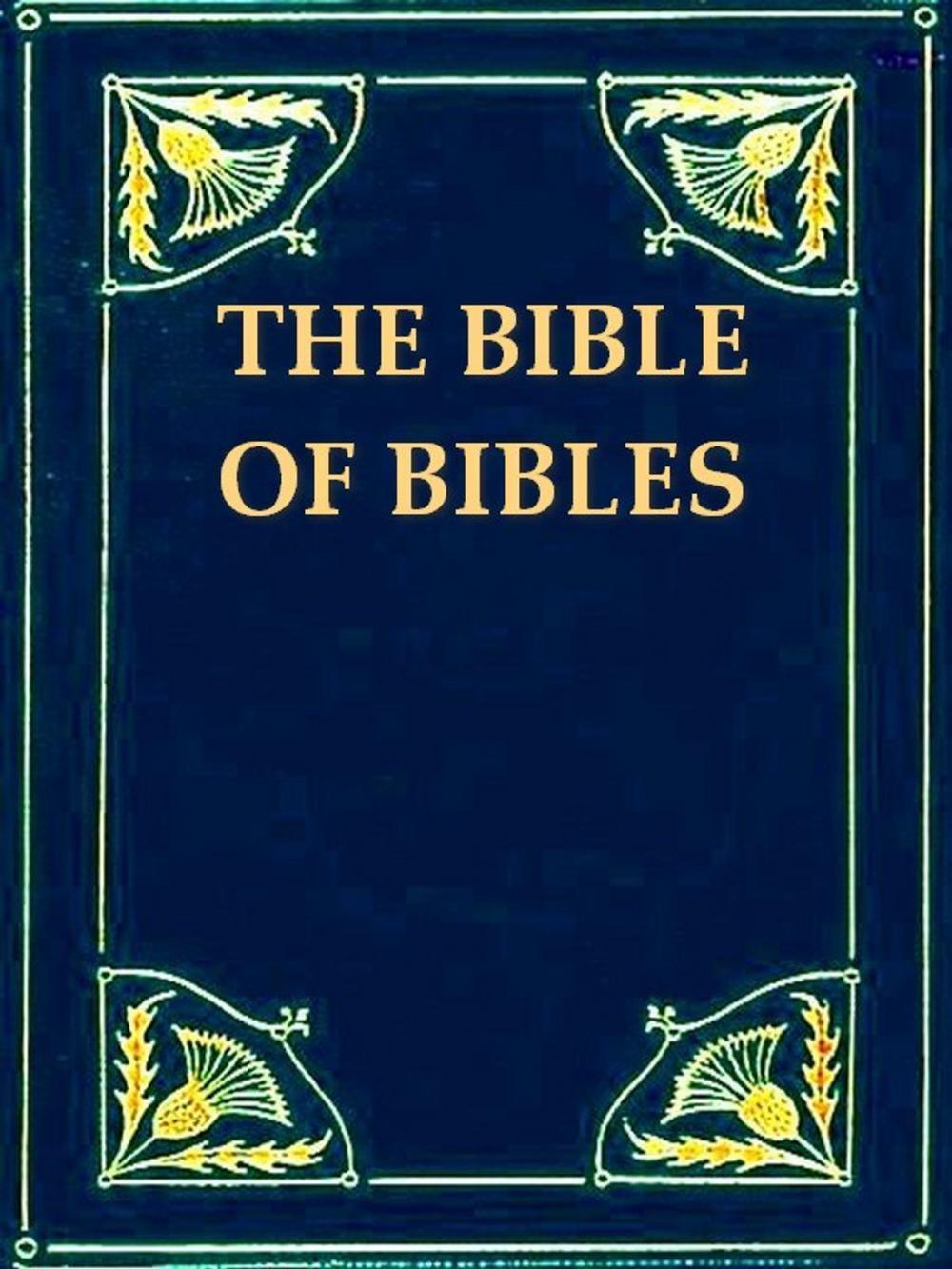 Big bigCover of The Bible of Bibles, Or, Twenty-seven "Divine" Revelations