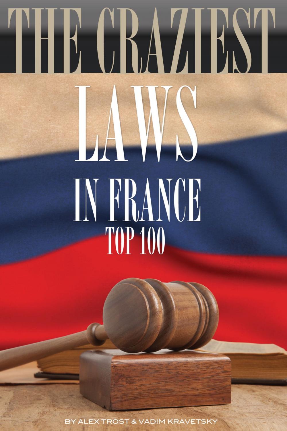 Big bigCover of The Craziest Laws in France Top 100