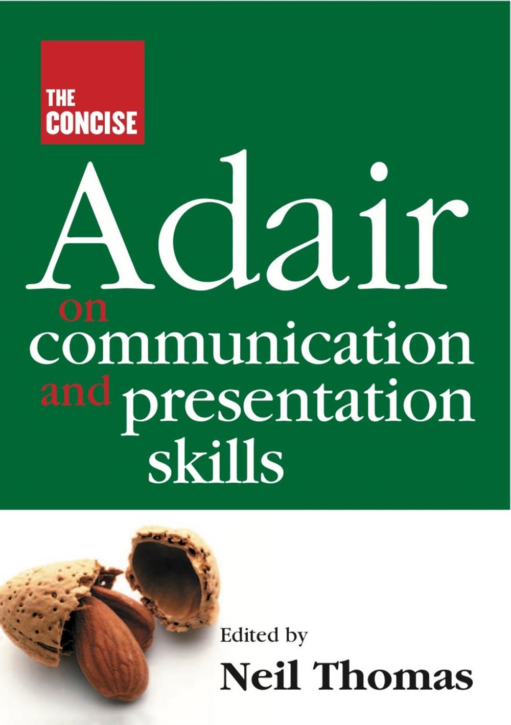 Big bigCover of The Concise Adair on Communication and Presentation Skills