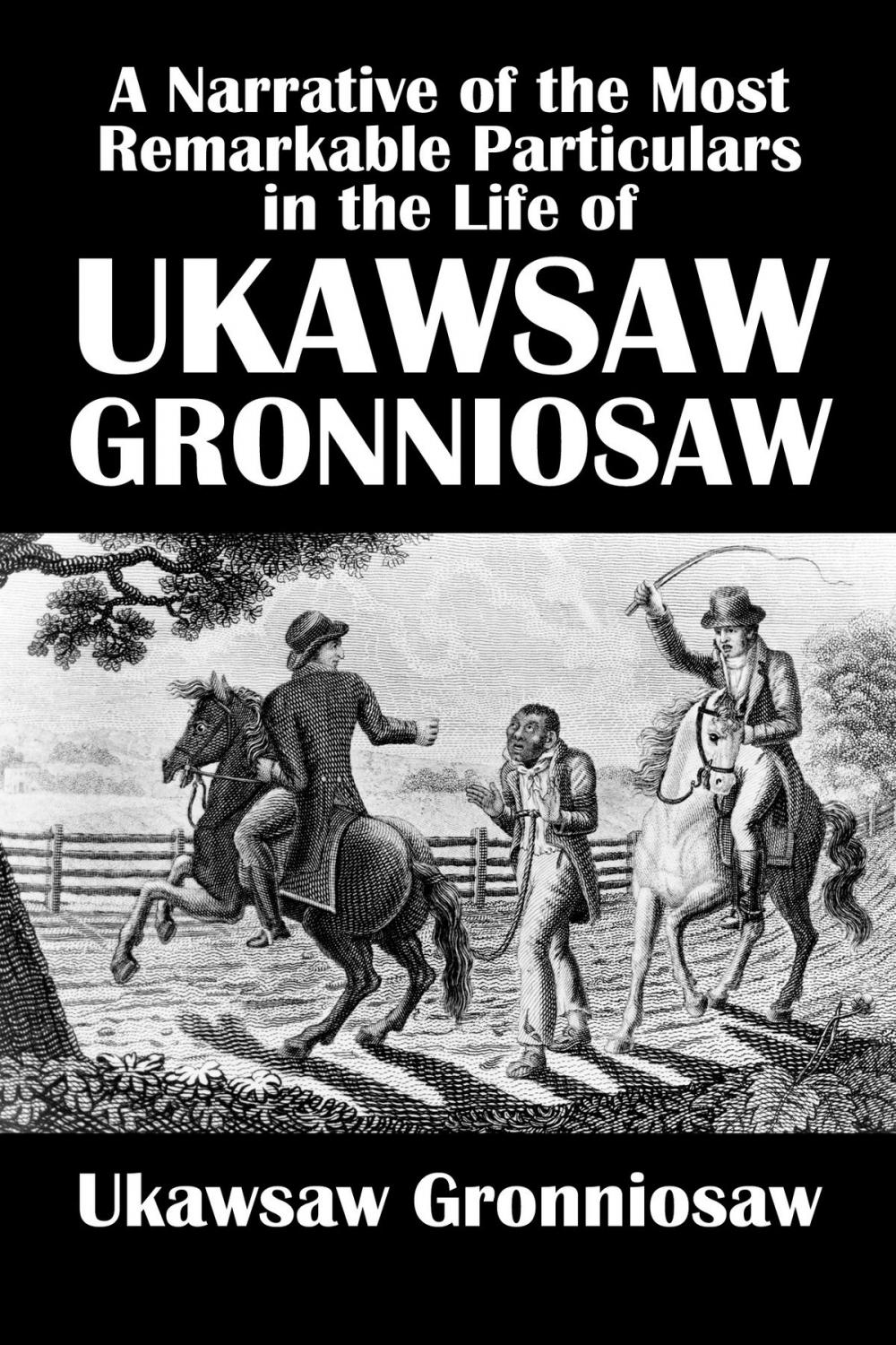 Big bigCover of A Narrative of the Most Remarkable Particulars in the Life of James Albert Ukawsaw Gronniosaw, An African Prince