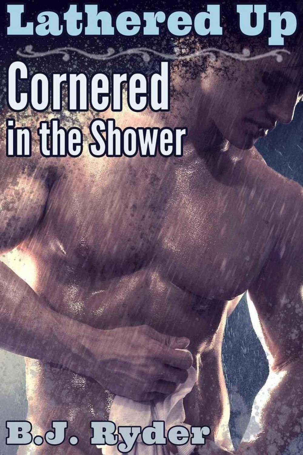 Big bigCover of Lathered Up: Cornered in the Shower