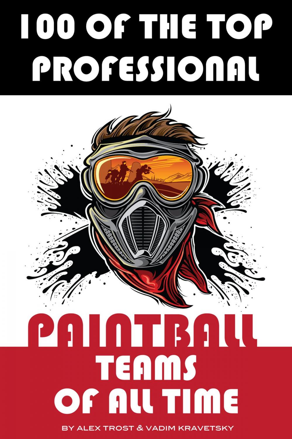 Big bigCover of 100 of the Top Professional Paintball Teams of All Time