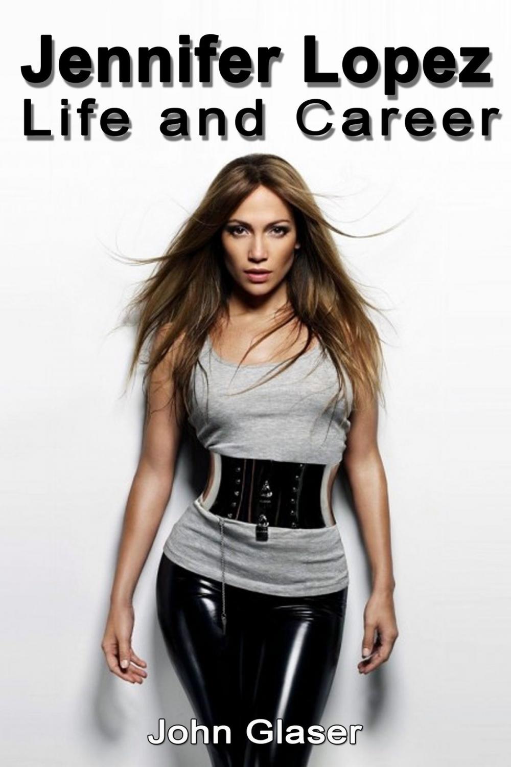 Big bigCover of Jennifer Lopez: Life and Career