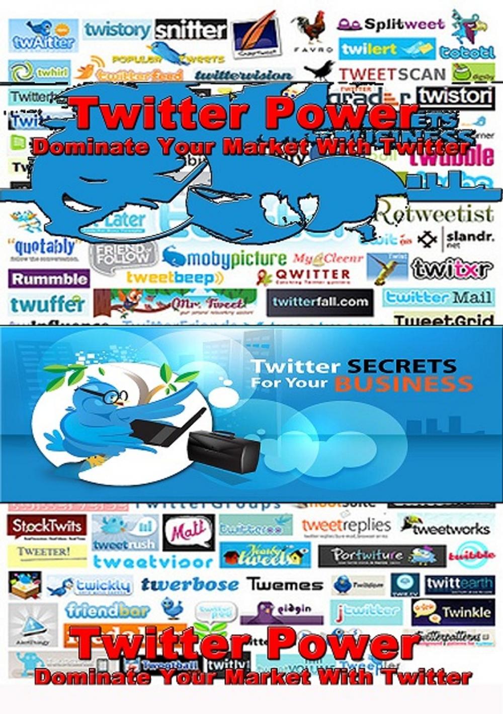 Big bigCover of Twitter Power. Dominate Your Market With Twitter