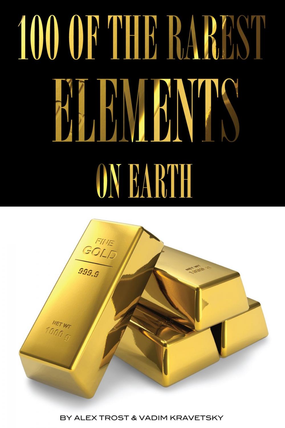 Big bigCover of 100 of the Rarest Elements On Earth