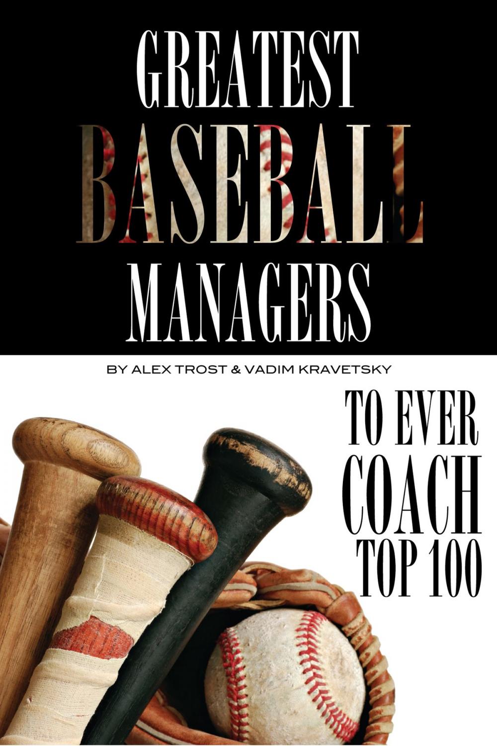 Big bigCover of Greatest Baseball Managers to Ever Coach: Top 100