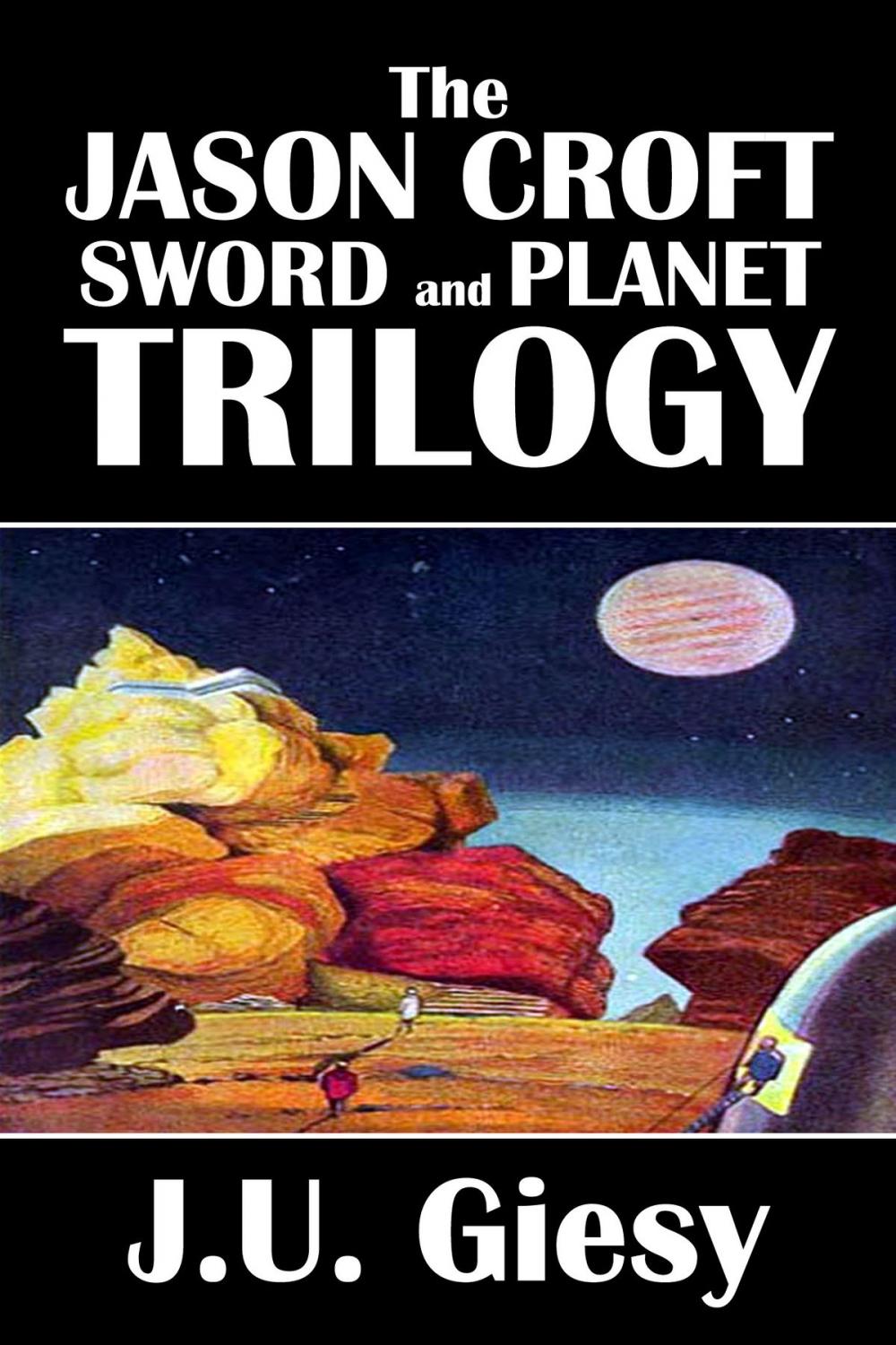 Big bigCover of The Jason Croft Sword and Planet Trilogy