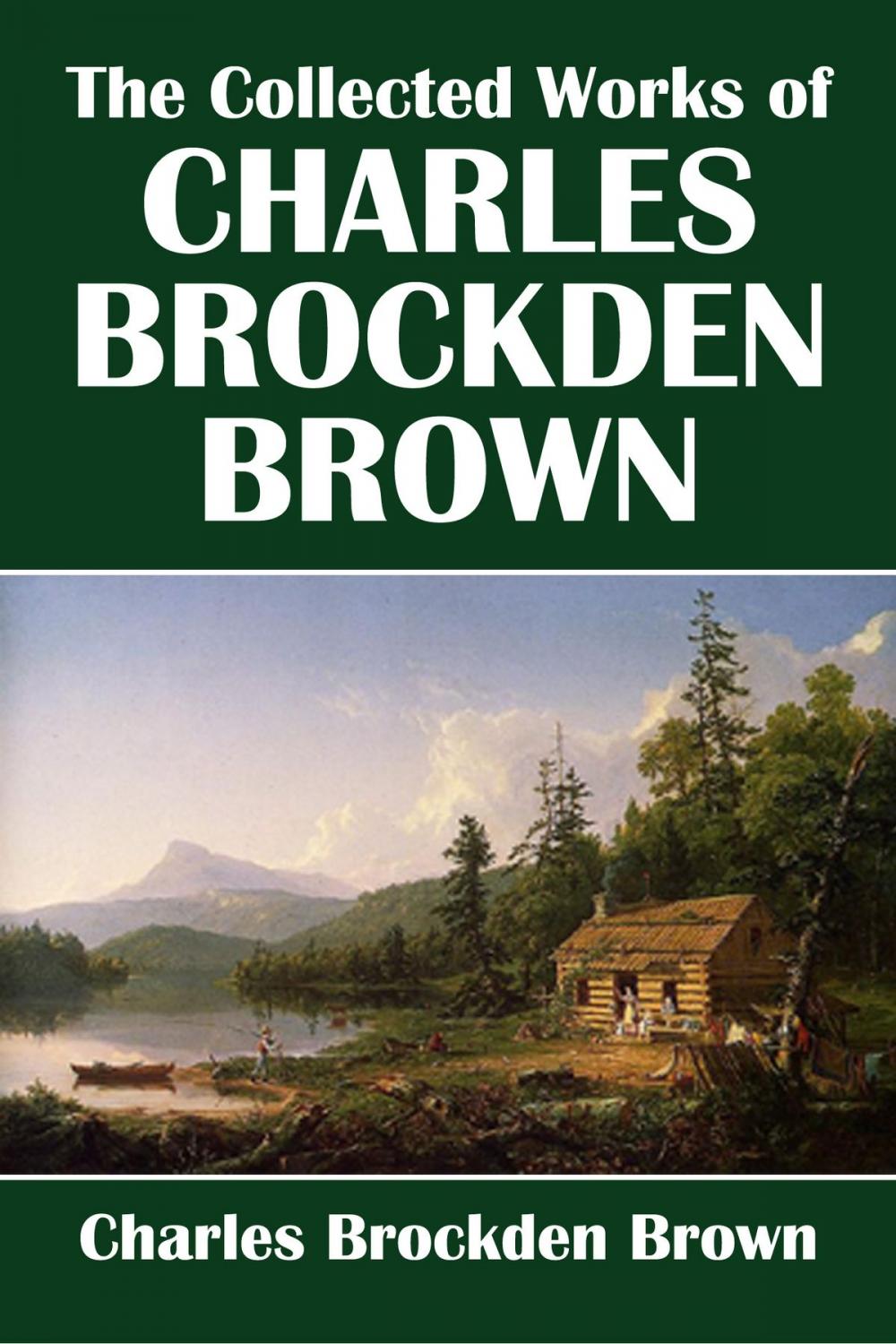 Big bigCover of The Collected Works of Charles Brockden Brown