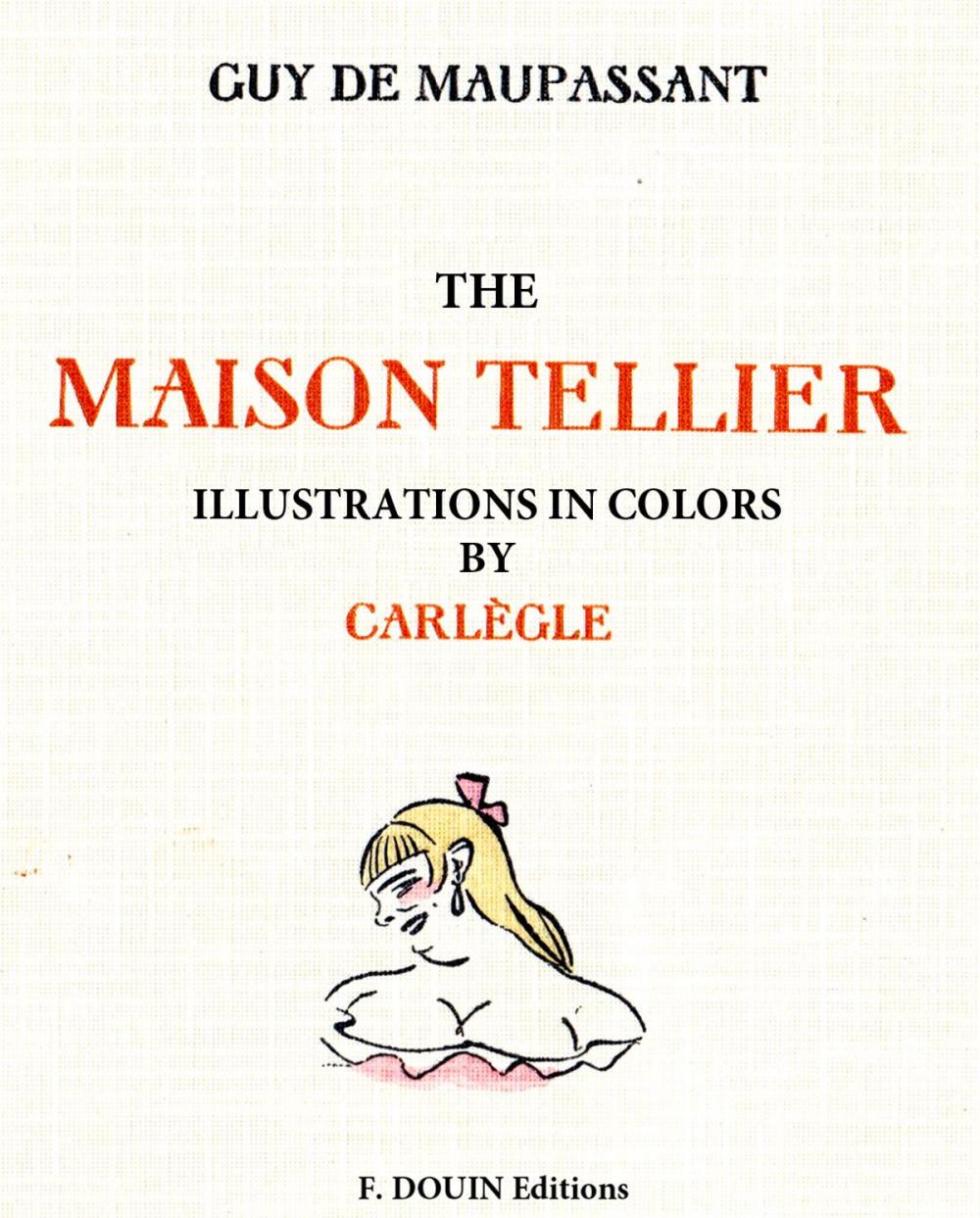 Big bigCover of The maison Tellier. Illustrations in colors by Carlege