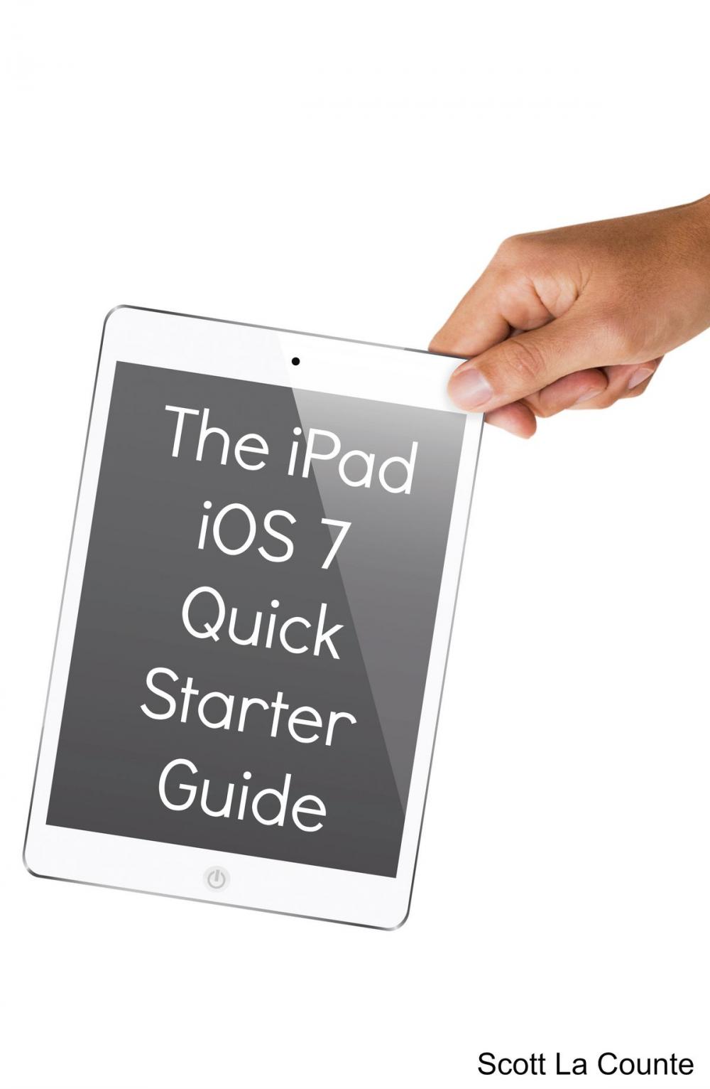 Big bigCover of The iPad iOS 7 Quick Starter Guide