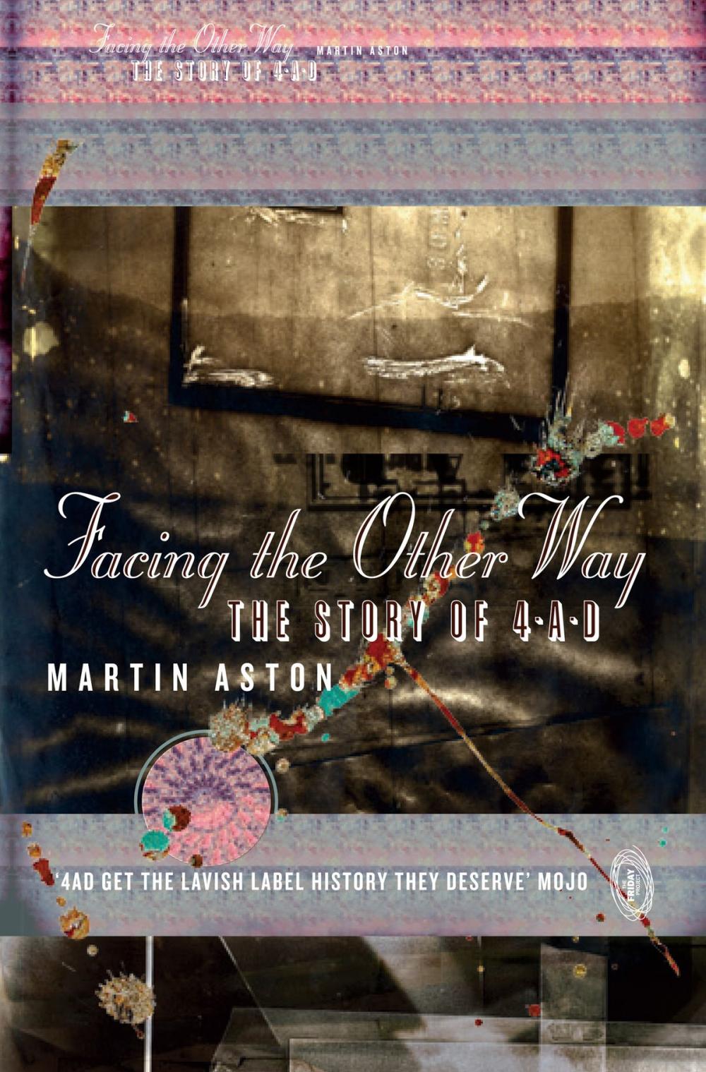 Big bigCover of Facing the Other Way: The Story of 4AD