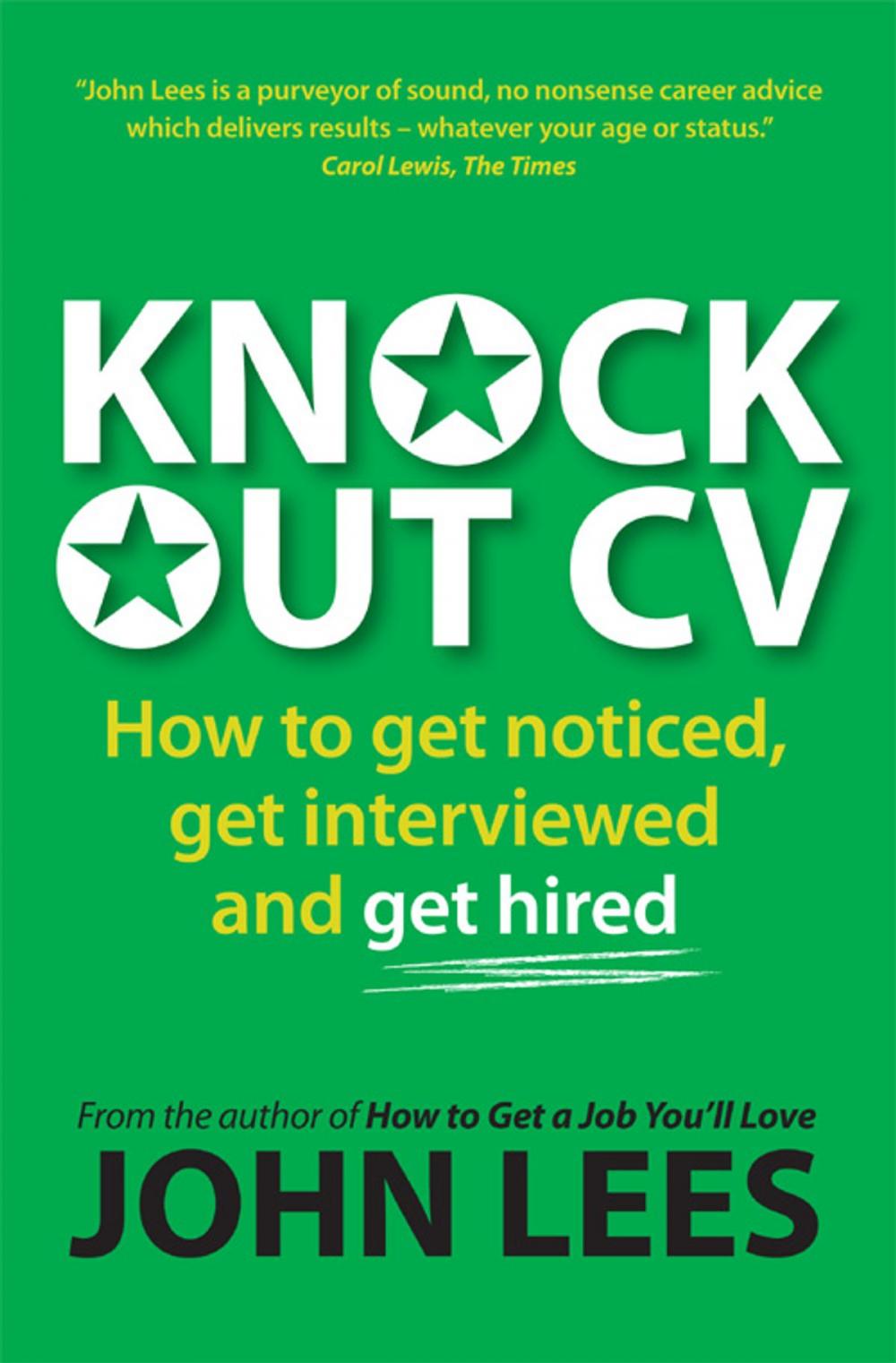 Big bigCover of Knockout Cv: How To Get Noticed, Get Interviewed & Get Hired