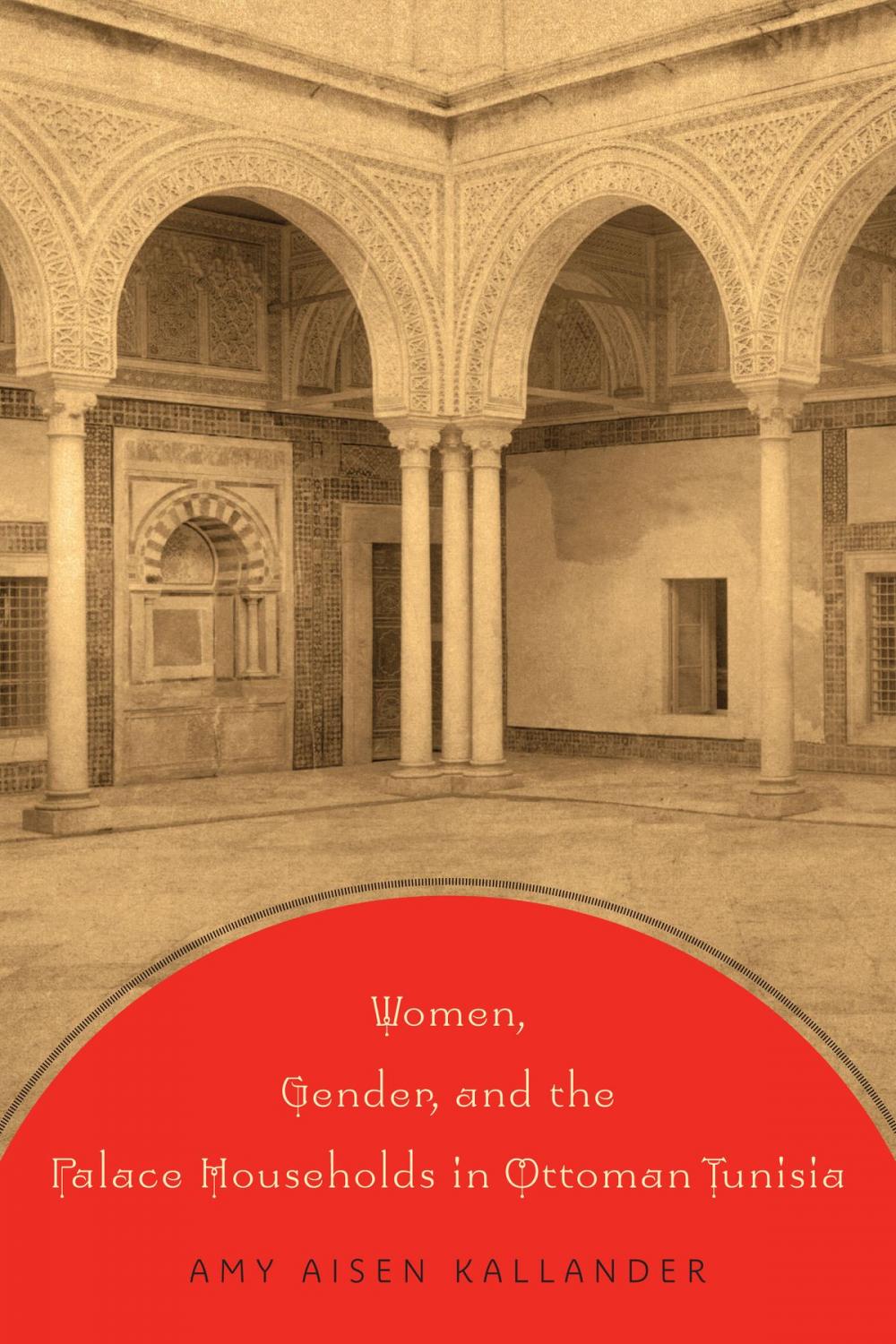 Big bigCover of Women, Gender, and the Palace Households in Ottoman Tunisia