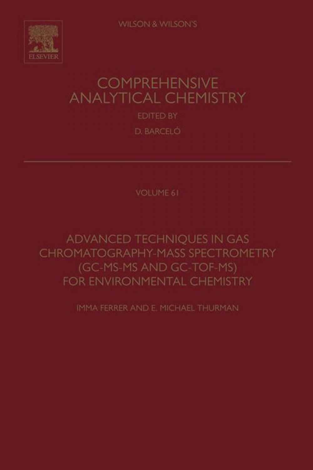 Big bigCover of Advanced Techniques in Gas Chromatography-Mass Spectrometry (GC-MS-MS and GC-TOF-MS) for Environmental Chemistry