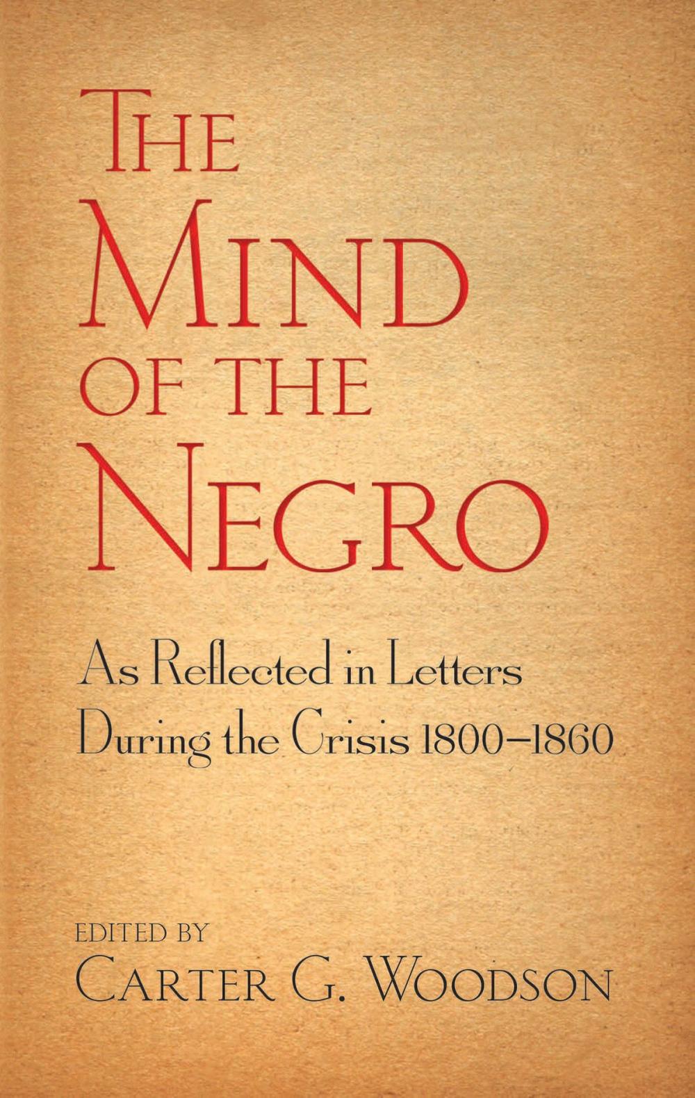 Big bigCover of The Mind of the Negro As Reflected in Letters During the Crisis 1800-1860