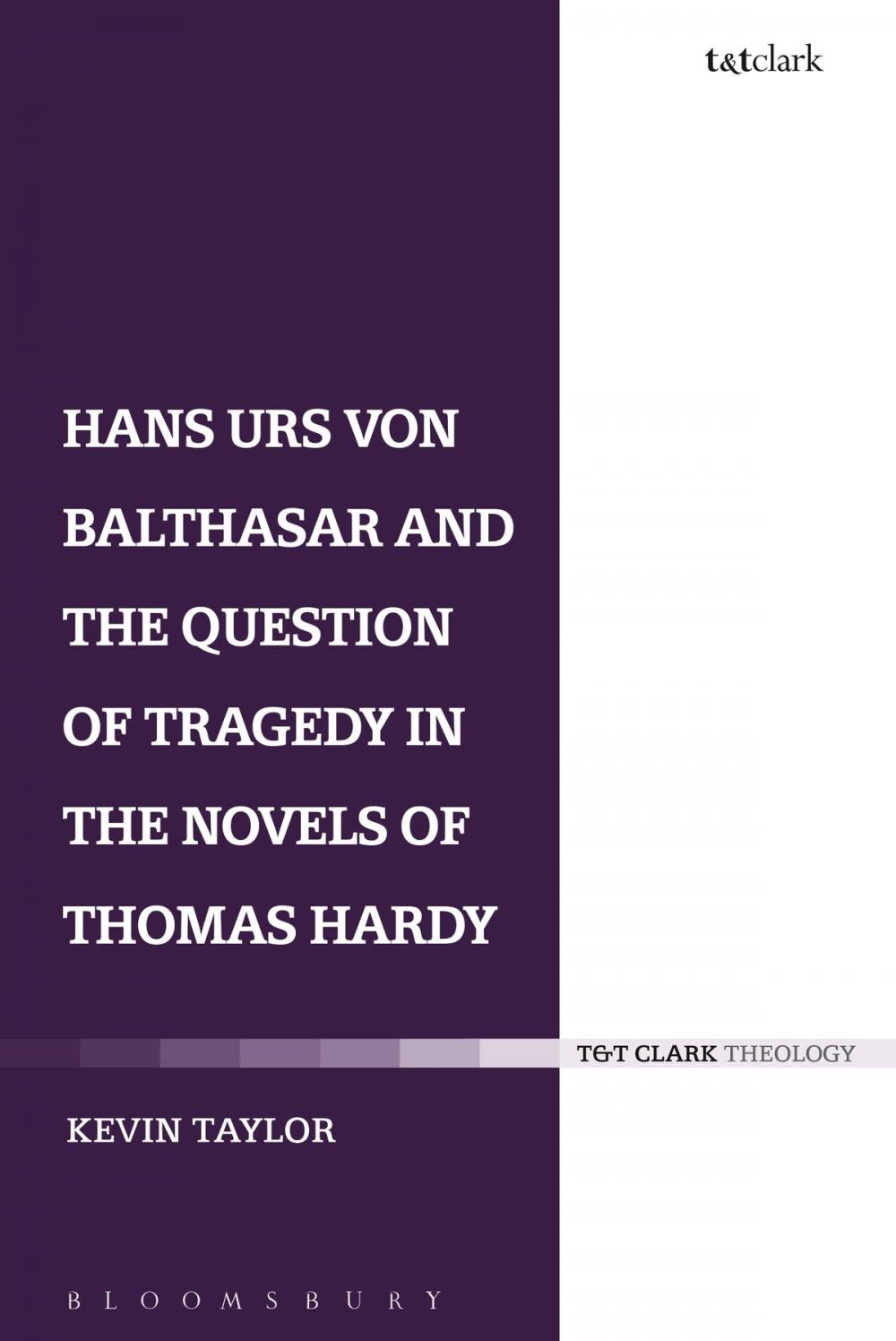 Big bigCover of Hans Urs von Balthasar and the Question of Tragedy in the Novels of Thomas Hardy